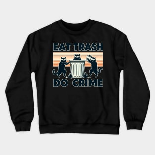 Eat Trash Do Crime street cats Crewneck Sweatshirt